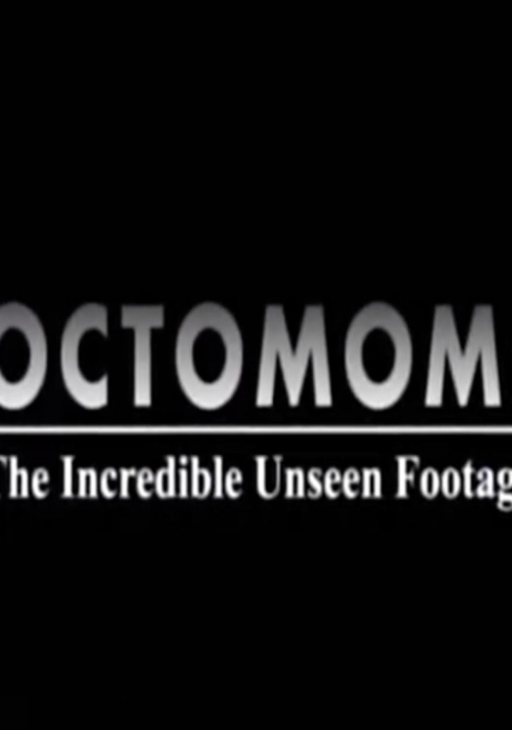Octomom: The Incredible Unseen Footage