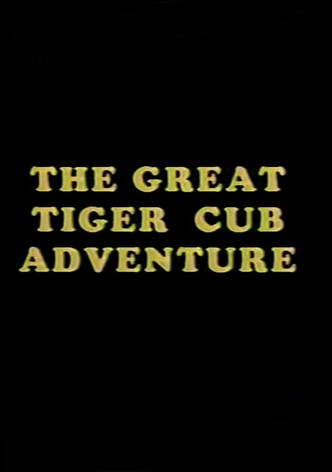The Great Tiger Cub Adventure