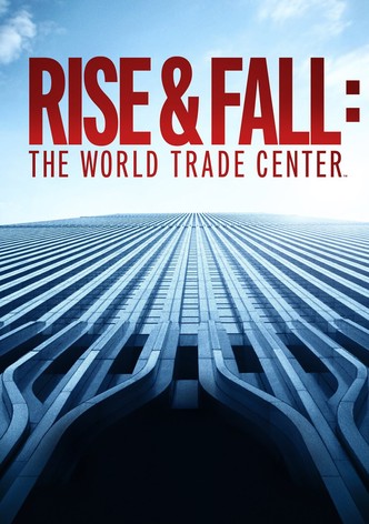 Rise and Fall: The World Trade Center