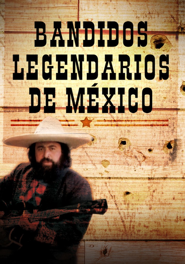 Legendary Bandits of Mexico