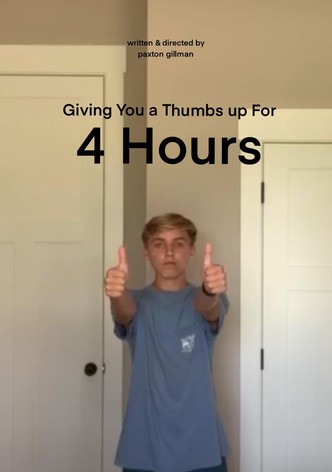 Giving You a Thumbs up for 4 Hours