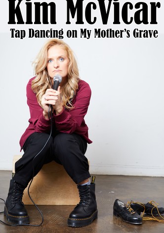 Kim McVicar: Tap Dancing on My Mother's Grave
