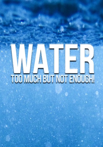 Water: We Have Too Much, But Not Enough