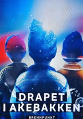 Brennpunkt: Drapet i akebakken