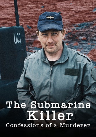 The Submarine Killer: Confessions of a Murderer