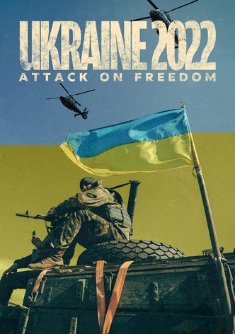 Ukraine 2022: Attack on Freedom