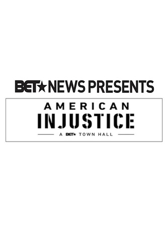 American Injustice: A BET Town Hall