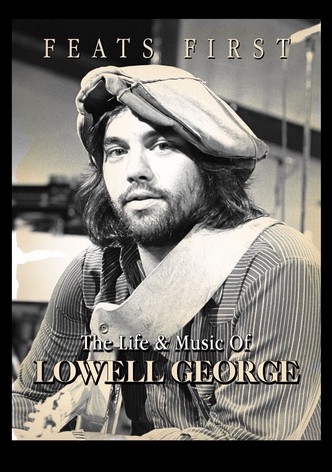 Feats First: The Life & Music of Lowell George