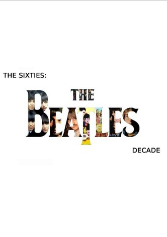The Sixties; The Beatles Decade