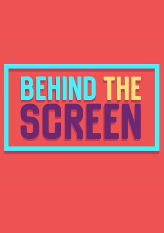 Behind the Screen