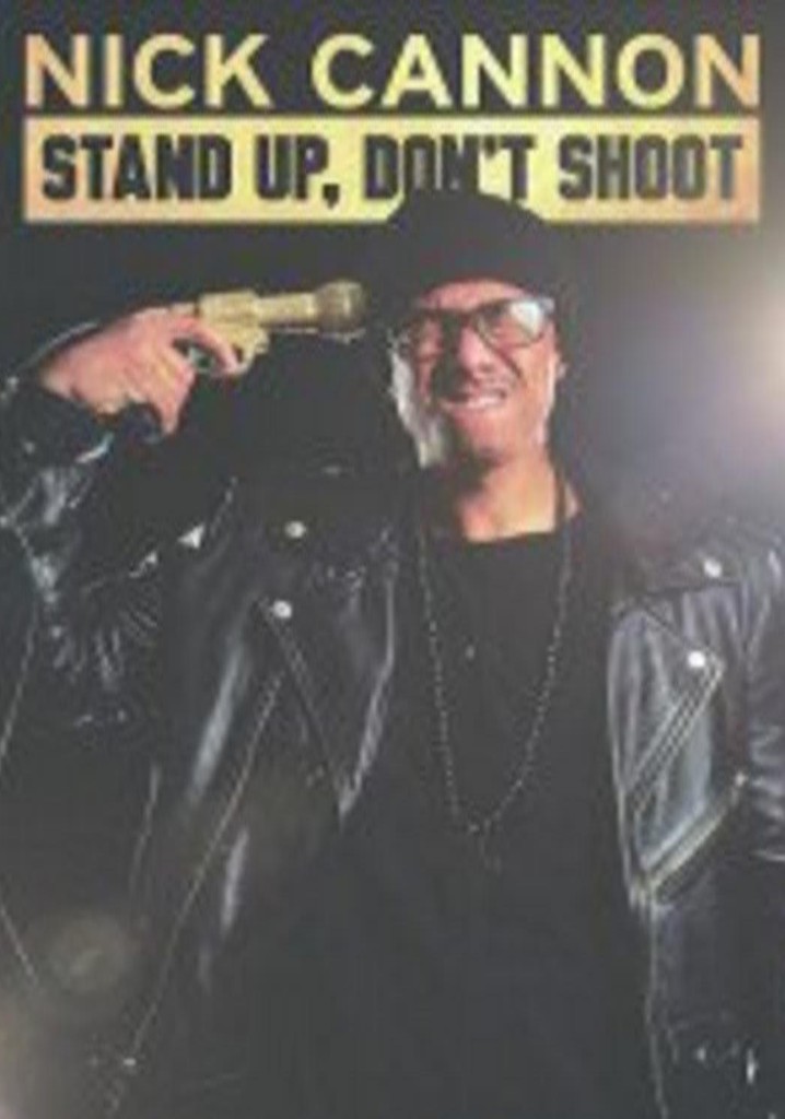 Nick Cannon: Stand Up, Don't Shoot