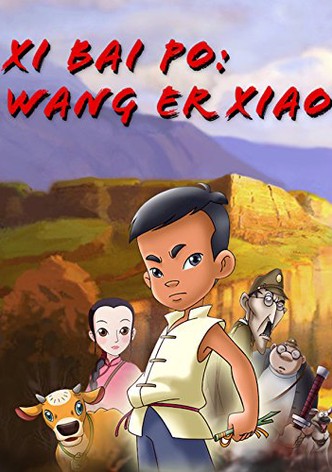 Xi Bai Po: Wang Er Xiao
