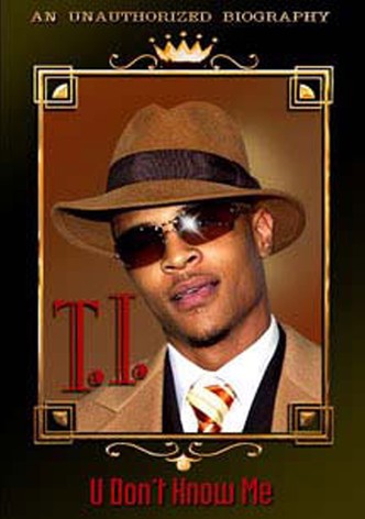 U Don't Know Me: T. I.