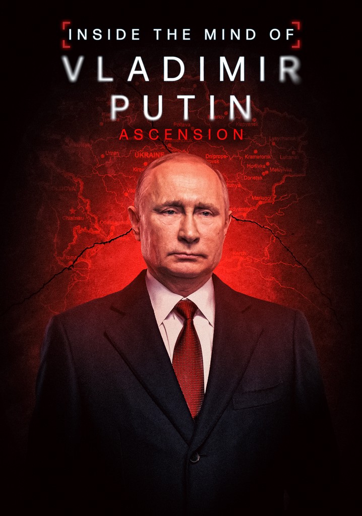 Inside the Mind of Vladimir Putin: Ascension