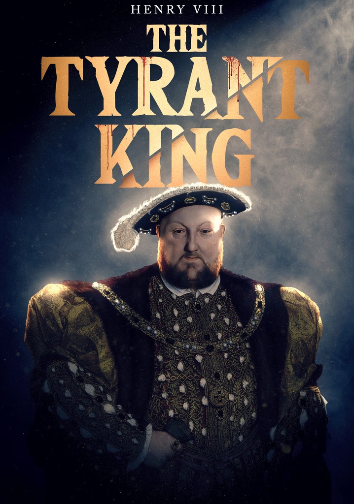 Henry VIII: The Tyrant King