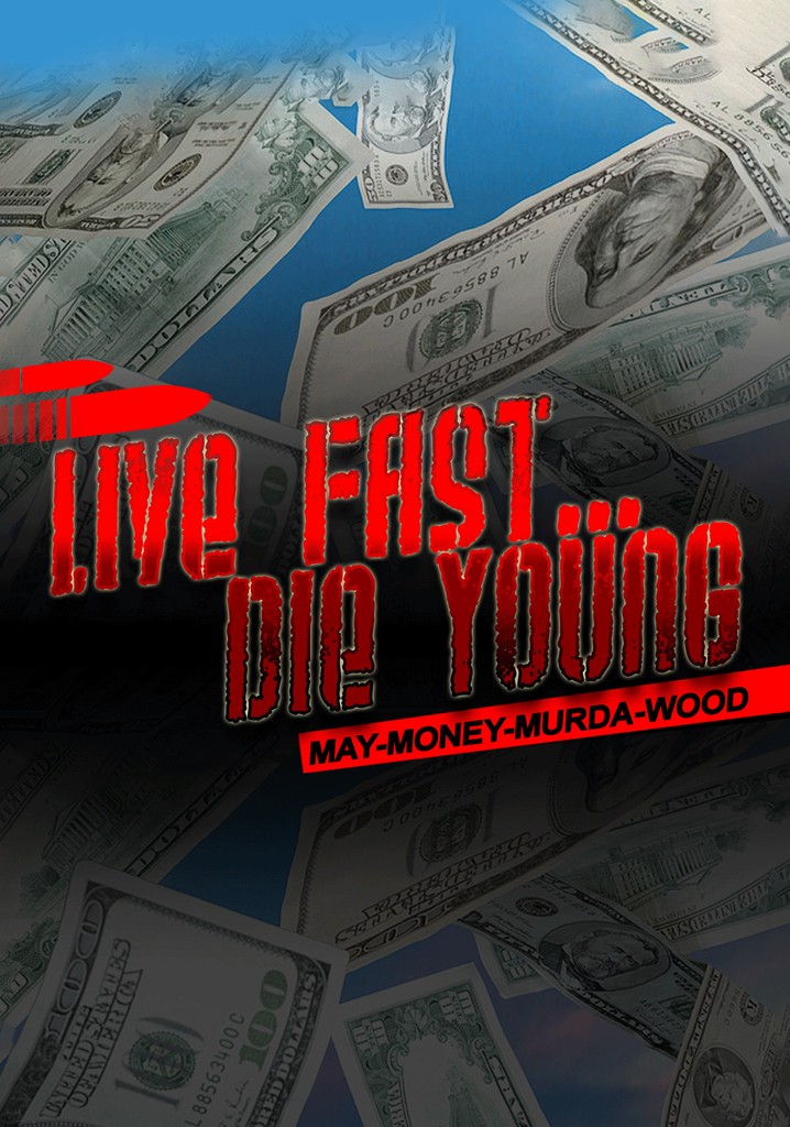 Live Fast Die Young: May-Money-Murda-Wood