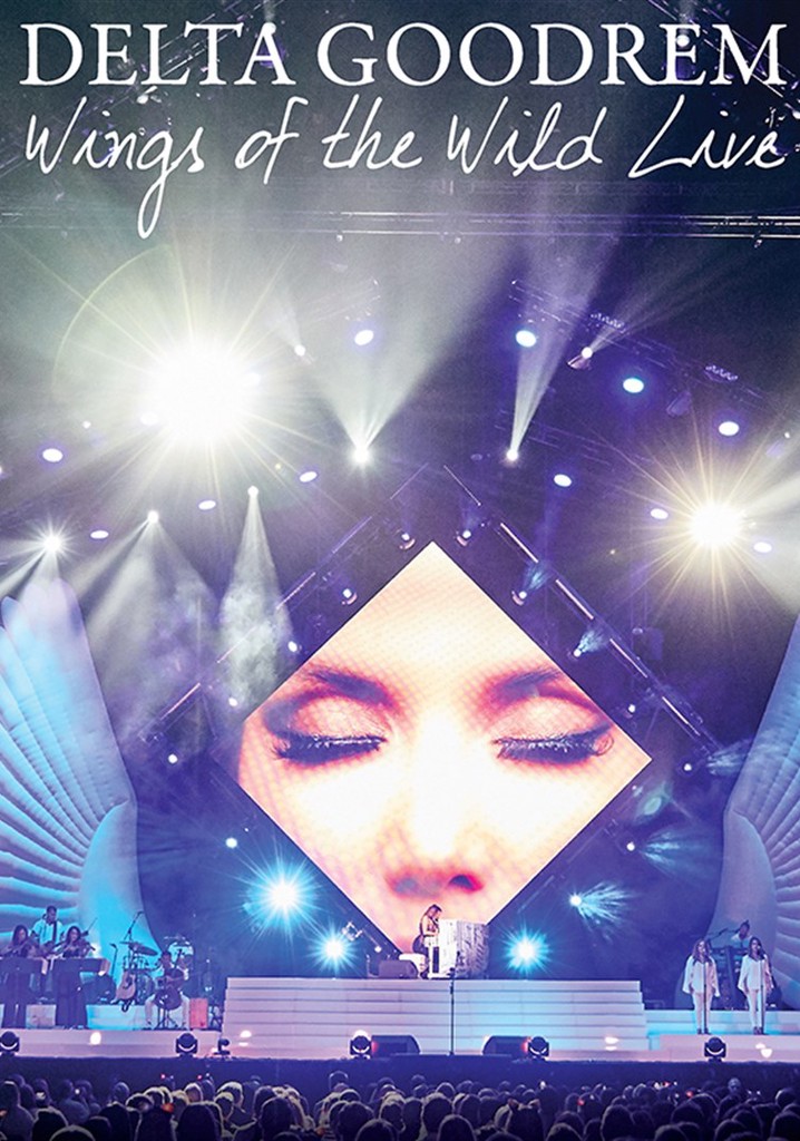 Delta Goodrem:  Wings Of The Wild Live