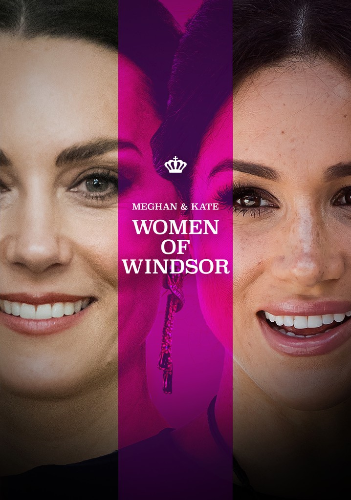 Meghan & Kate: Women of Windsor