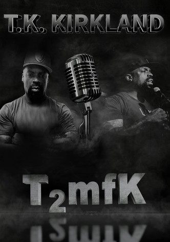 TK Kirkland: T2mfK