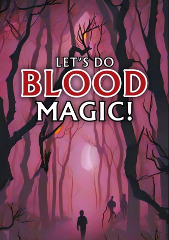 Let's Do Blood Magic!