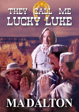 They call me Lucky Luke - Ma Dalton