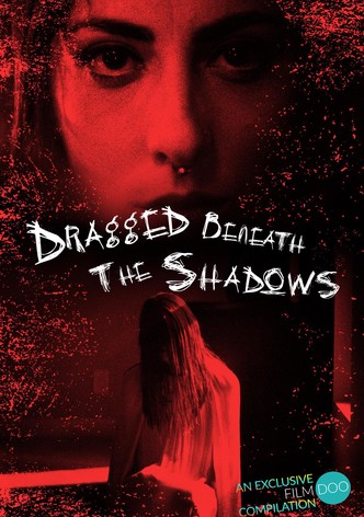 Dragged Beneath the Shadows