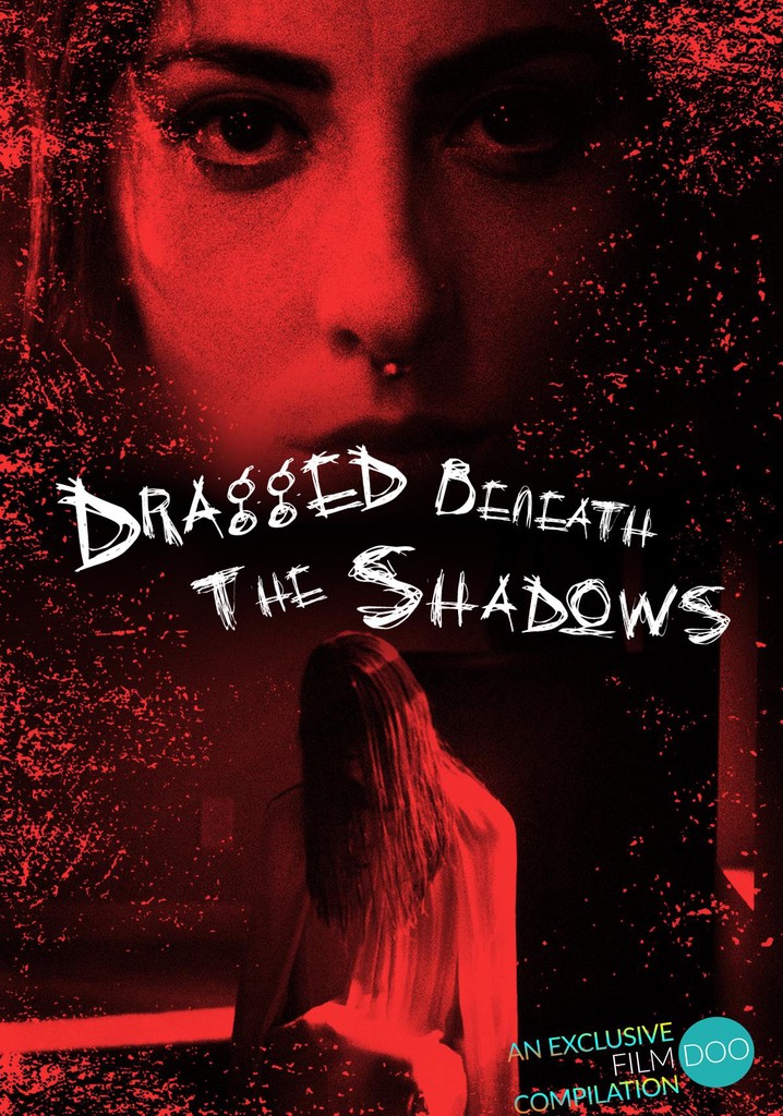 Dragged Beneath the Shadows