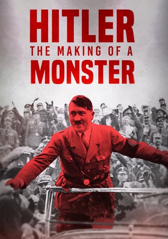 Hitler: The Making of a Monster