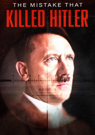 The Mistake that Killed Hitler