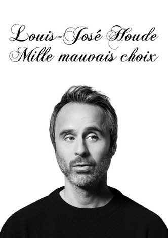 Louis-José Houde: Mille Mauvais Choix