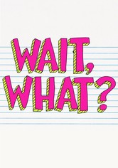 Wait, What? - 3.ª Temporada