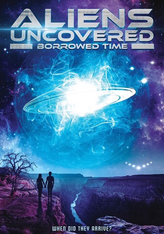 Aliens Uncovered: Borrowed Time