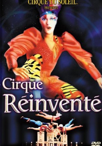 Cirque du Soleil: Le Cirque Réinventé