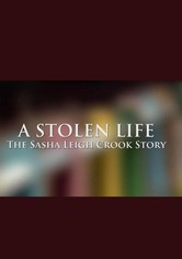A Stolen Life: The Sasha Leigh Crook Story