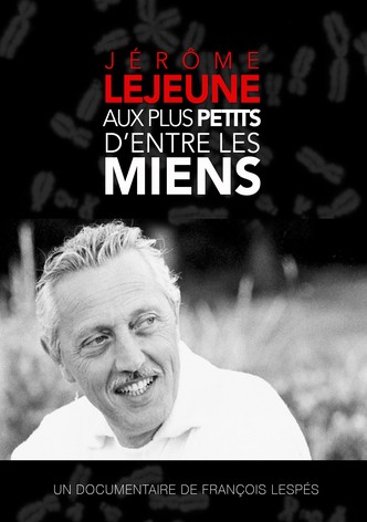 Jérôme Lejeune: aux plus petits d'entre les miens