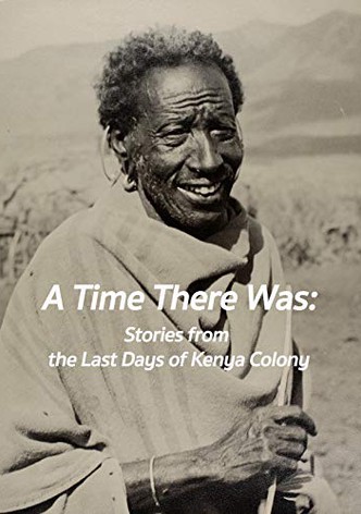 A Time There Was: Stories from the Last Days of Kenya Colony