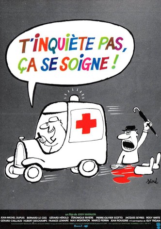 T'inquiète pas, ça se soigne