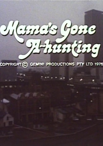 Mama's Gone A-hunting