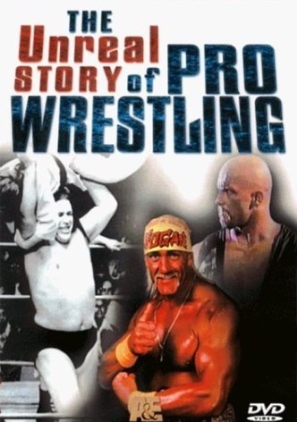 The Unreal Story Of Pro Wrestling