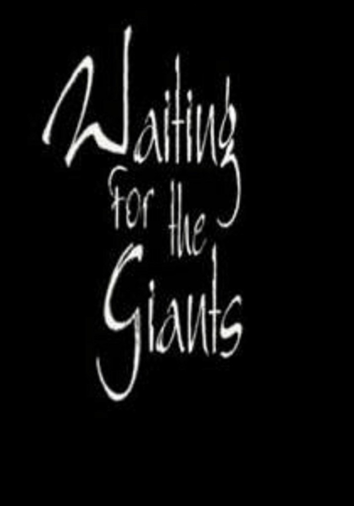 Waiting for the Giants