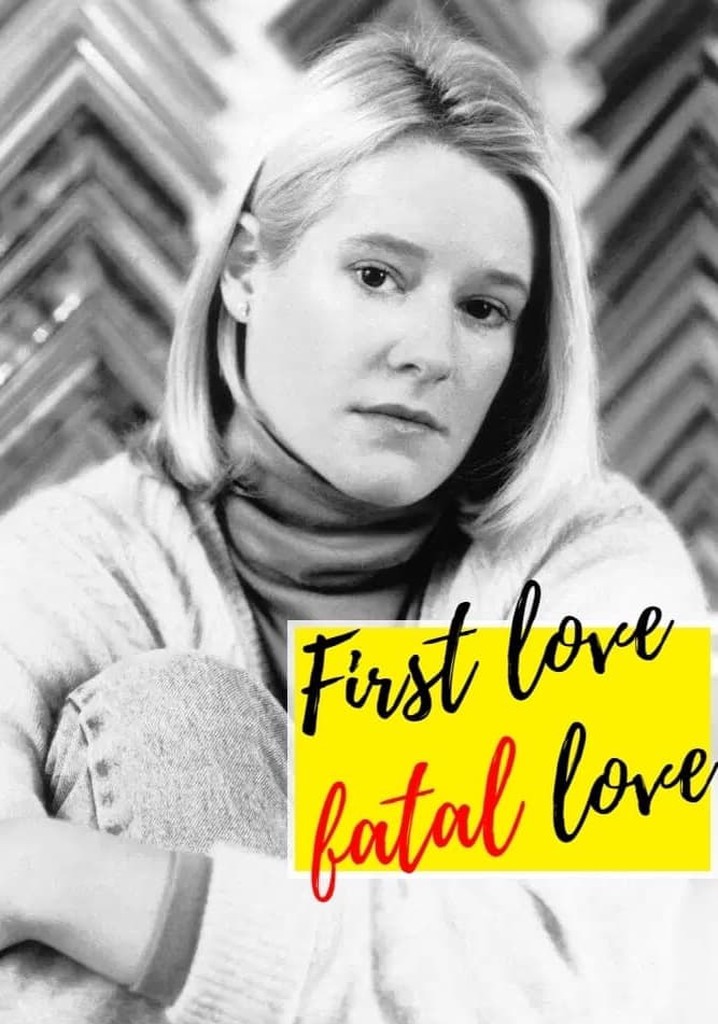 First Love, Fatal Love