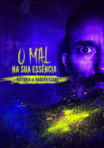 O Mal na sua Essência: A História de Hadden Clark