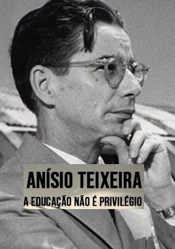 Anísio Teixeira - Educação Não é Privilégio