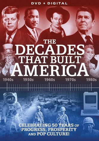 The Decades That Built America