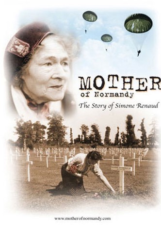 Mother of Normandy: The Story of Simone Renaud
