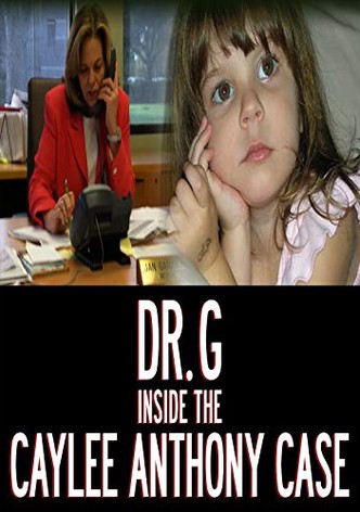 Dr. G: Inside the Caylee Anthony Case