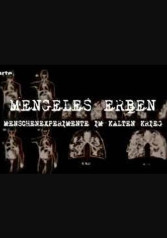 Mengeles Erben - Menschenexperimente im kalten Krieg