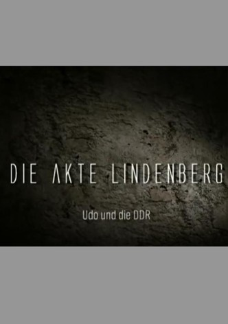 Die Akte Lindenberg - Udo und die DDR