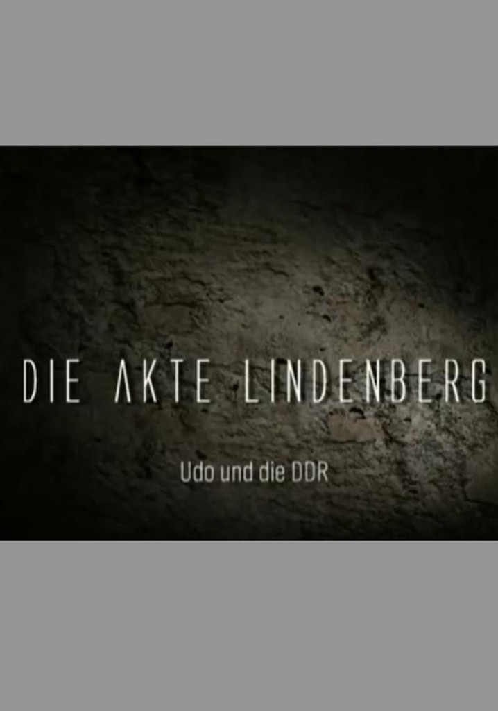 Die Akte Lindenberg - Udo und die DDR