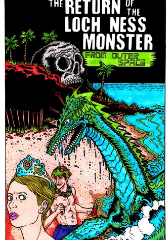 The Return of the Loch Ness Monster from Outer Space
